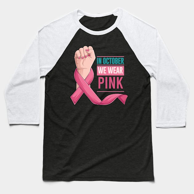 In October We Wear Pink Baseball T-Shirt by Chichid_Clothes